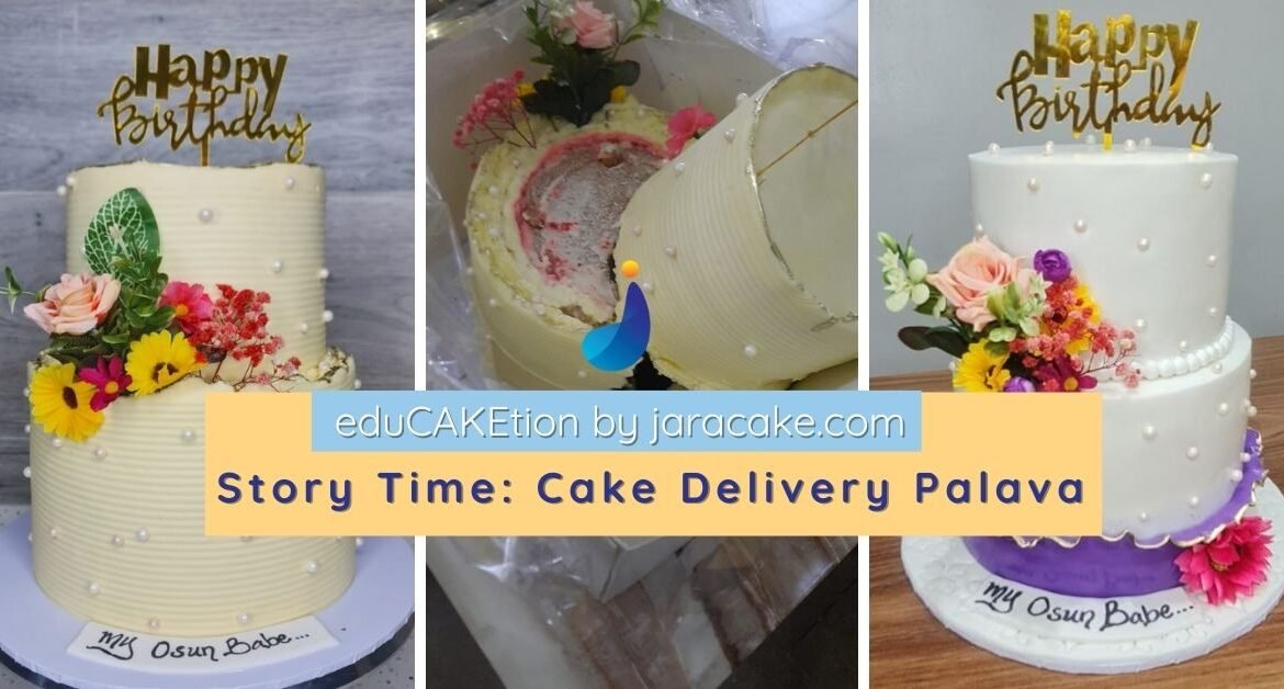 cake accident/redeliver story- jaracake